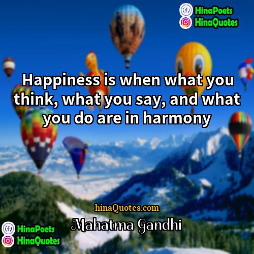 Mahatma Gandhi Quotes | Happiness is when what you think, what